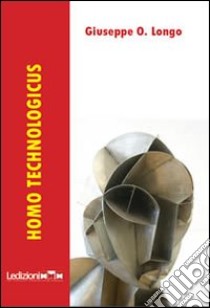 Homo technologicus libro di Longo Giuseppe O.