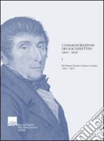 Commemorazioni dei soci effettivi 1843-2010. Da Palazzo Ducale a Palazzo Loredan (1843-1891) libro di Marangoni M. (cur.)