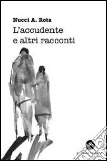 L'accudente e altri racconti libro di Rota Nucci A.