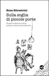 Sulla soglia di piccole porte libro di Silvestrini Enza