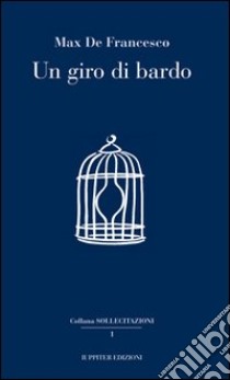 Un giro di bardo libro di De Francesco Max