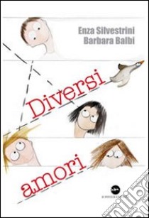 Diversi amori libro di Silvestrini Enza; Balbi Barbara