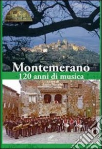 Montemerano. 120 anni di musica libro di Niccolai L. (cur.)