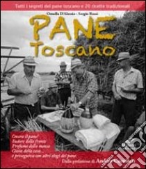 Pane toscano. Tutti i segreti del pane toscano e 20 ricette tradizionali libro di D'Alessio Ornella; Moroni Cesare