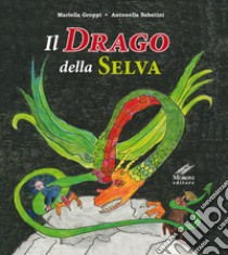 Il drago della selva libro di Groppi Mariella; Sabatini Antonella