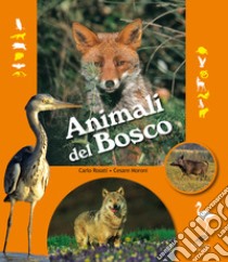 Animali del bosco libro di Rosati Carlo; Moroni Cesare