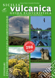 Sicilia vulcanica. Guida ecoturistica Etna-Nebrodi-Alcantara-Peloritani-Eolie libro di Tassi Franco; Nicoloso Carmelo; Moroni Cesare