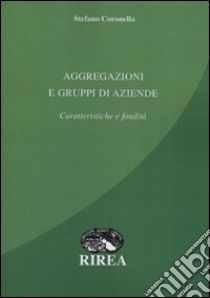 Aggregazioni e gruppi di aziende. Caratteristiche e finalità libro di Coronella Stefano