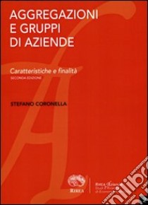 Aggregazioni e gruppi di aziende. Caratteristiche e finalità libro di Coronella Stefano