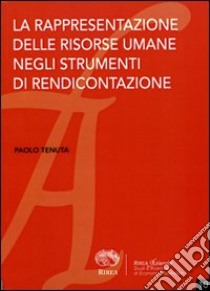 La rappresentazione delle risorse umane negli strumenti di rendicontazione libro di Tenuta Paolo