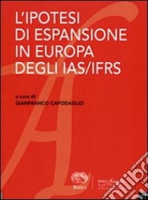 L'ipotesi di espansione in Europa degli IAS/IFRS libro di Capodaglio G. (cur.)