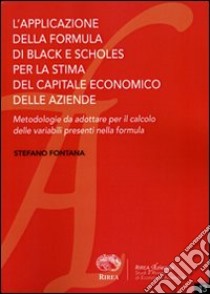 L'applicazione della formula di Black e Scholes per la stima del capitale economico delle aziende libro di Fontana Stefano