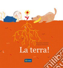 La terra! libro di Acerbis Francesco; Tamburini Arianna