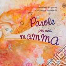 Parole per una mamma libro di Frigerio Tommaso