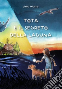 Tota e il segreto della laguna libro di Giusso Lidia