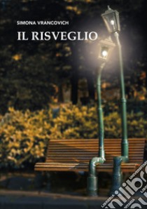 Il risveglio libro di Vrancovich Simona