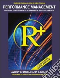 Performance management. Costruire comportamenti e determinare il successo d'impresa. Ediz. multilingue libro di Daniels Aubrey C.; Bailey Jon S.; Tosolin F. (cur.)