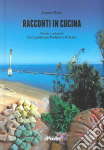 Racconti in cucina libro di Boni Laura