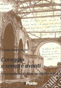 Coraggio e sempre avanti. La corrispondenza di Alberto Marvelli (1937-1946) libro di Montevecchi Cinzia