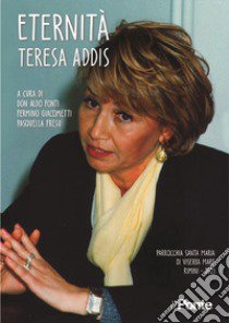 Eternità libro di Addis Teresa; Fonti A. (cur.); Giacometti E. (cur.); Fresa P. (cur.)