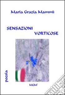 Sensazioni vorticose libro di Mammì M. Grazia