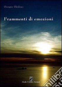 Frammenti di emozioni libro di Ghidoni Giorgio