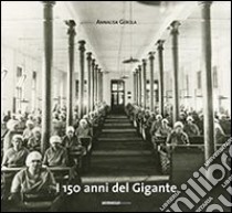 I 150 anni del Gigante. Storia della manifattura tabacchi di Rovereto attraverso immagini e testimonianze libro di Gerola Annalisa