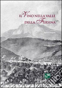 Il vino nella valle della Fersina libro di Cammilleri Thomas; Zampedri Marzio