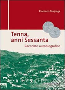 Tenna, anni sessanta libro di Malpaga Fiorenzo