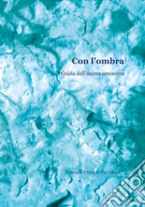 Con l'ombra. Guida all'anima omonima libro di Tomas Vince & The Gost; Tommasi Renzo