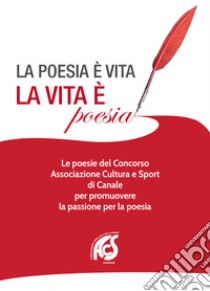 La poesia è vita, la vita è poesia libro di Beber L. (cur.); Villanova C. (cur.)