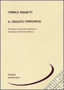 Il seguito mancante libro di Righetti Marco