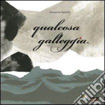 Qualcosa galleggia libro di Ranaldi Giovanna; Mai V. (cur.)