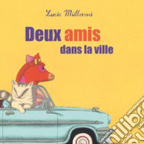 Deux amis dans la ville libro di Müllerová Lucie; Mai V. (cur.)