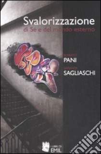 Svalorizzazione di sé e del mondo esterno libro di Pani Roberto; Sagliaschi Samantha