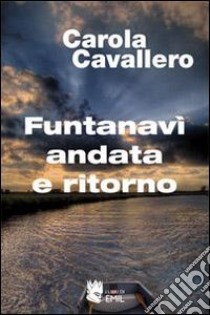 Funtanavì andata e ritorno libro di Cavallero Carola