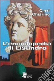 L'Enciclopedia di Lisandro libro di Cerri Stefano; Chiarino Carlo