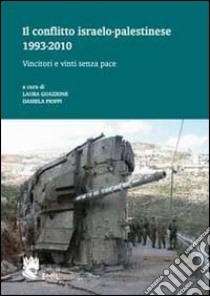 Il conflitto israelo-palestinese 1993-2010 libro di Guazzone L. (cur.); Pioppi D. (cur.)