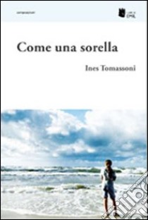 Come una sorella libro di Tomassoni Ines