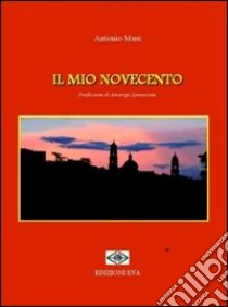 Il mio Novecento libro di Masi Antonio