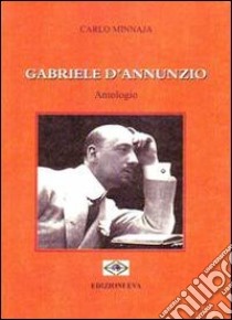 Gabriele D'Annunzio. Antologio. Ediz. esperanto libro di D'Annunzio Gabriele; Minnaja C. (cur.)