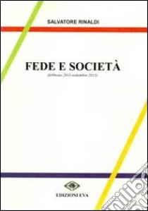 Fede e società (febbraio 2011-settembre 2013) libro di Rinaldi Salvatore