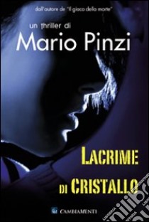 Lacrime di cristallo libro di Pinzi Mario