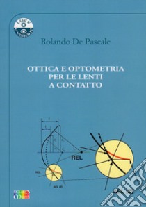 Ottica e optometria per le lenti a contatto libro di De Pascale Rolando