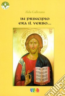 In principio era il Verbo... libro di Gallerano Alda