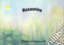 Rosaspina libro di Navizzardi Elisabetta