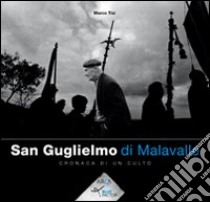 San Guglielmo di Malavalle. Cronaca di un culto libro di Tisi Marco