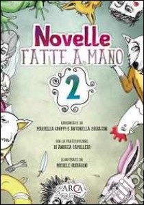 Novelle fatte a mano. Vol. 2 libro di Groppi Mariella; Sabatini Antonella