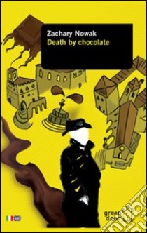 Death by chocolate. Ediz. italiana e inglese libro di Nowak Zachary