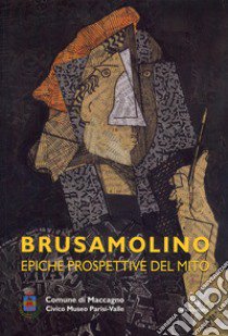 Brusamolino. Epiche prospettive del mito libro di Rizzi C. (cur.)